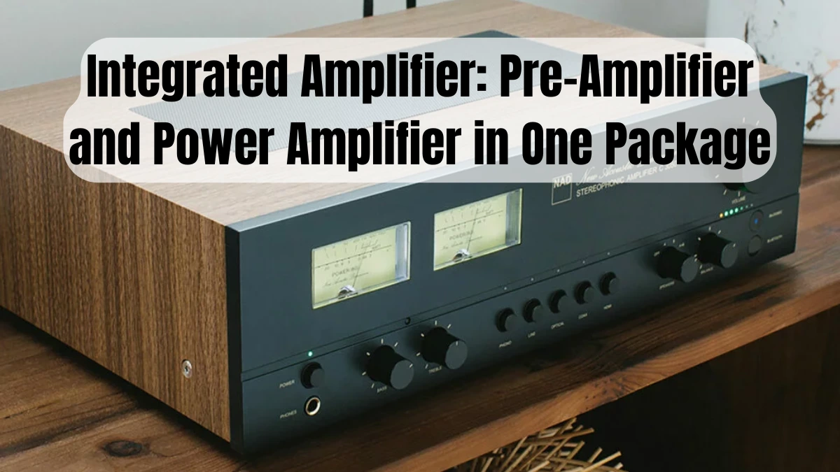 Integrated Amplifier: Pre-Amplifier and Power Amplifier in One Package