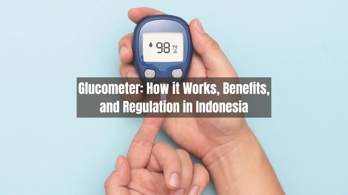 Glucometer: How it Works, Benefits, and Regulation in Indonesia