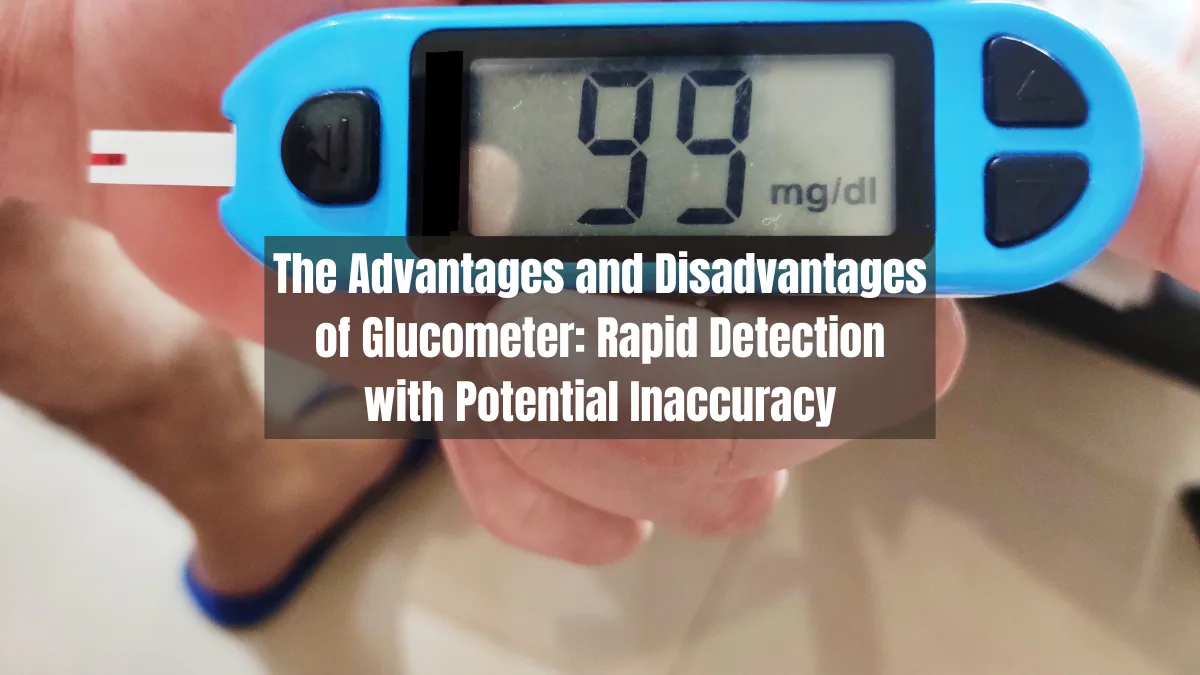 The Advantages and Disadvantages of Glucometer: Rapid Detection with Potential Inaccuracy