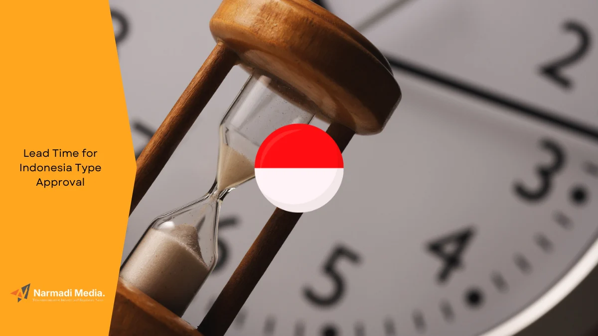 How Long is The Lead Time for Indonesia Type Approval