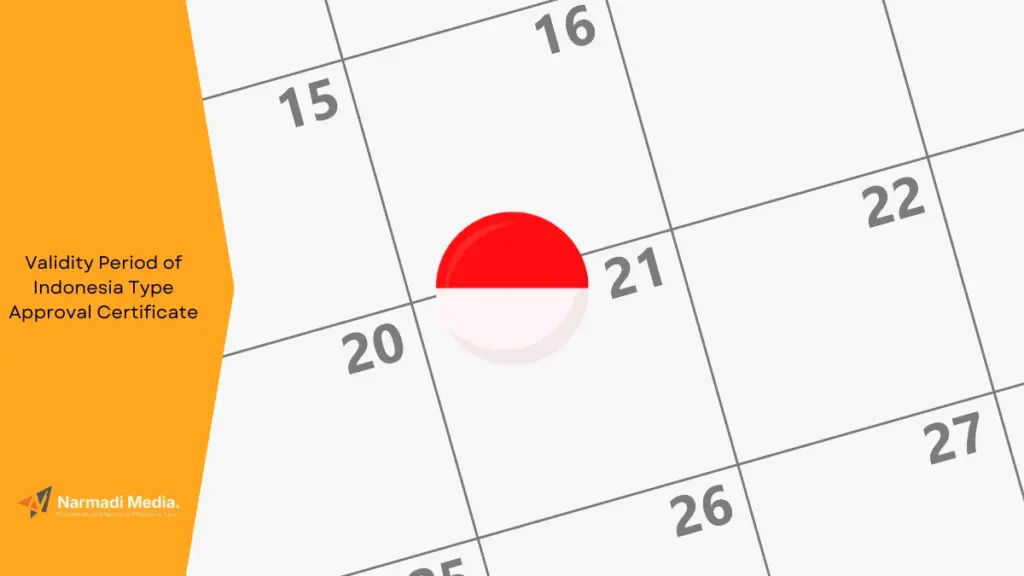 How Long is the Validity Period of Indonesia Type Approval Certificate