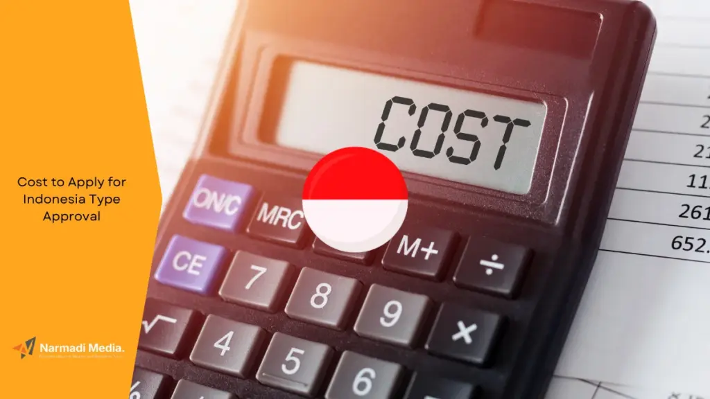 How Much Does It Cost to Apply for Indonesia Type Approval