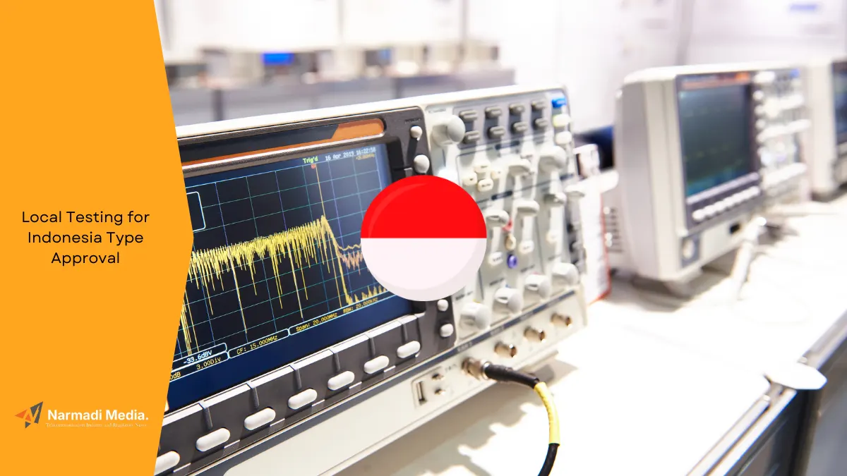 Is Local Testing for Indonesia Type Approval Mandatory