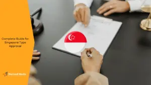 Complete Guide for Singapore Type Approval