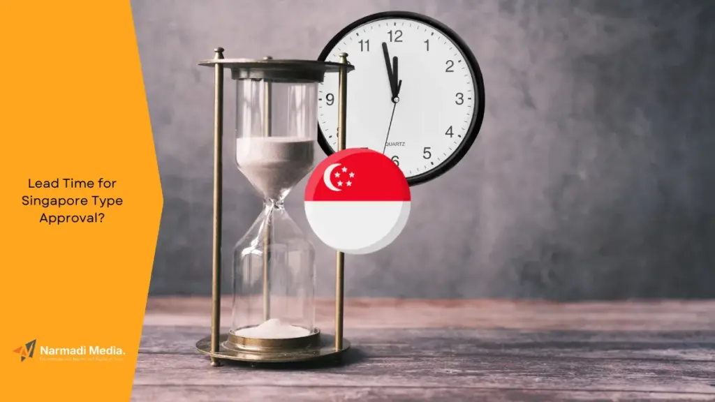 How Long is The Lead Time for Singapore Type Approval