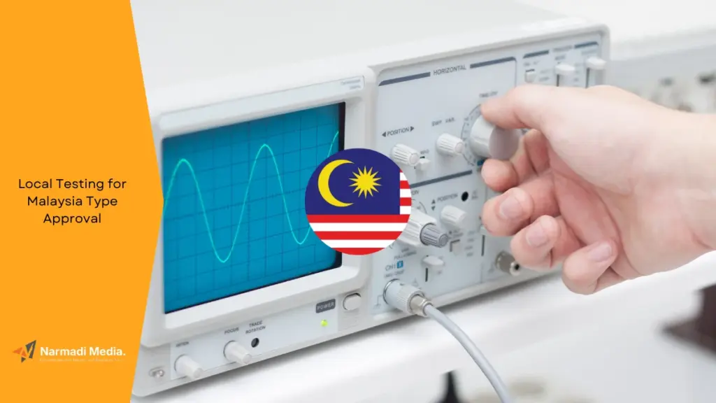 Is Local Testing for Malaysia Type Approval Mandatory