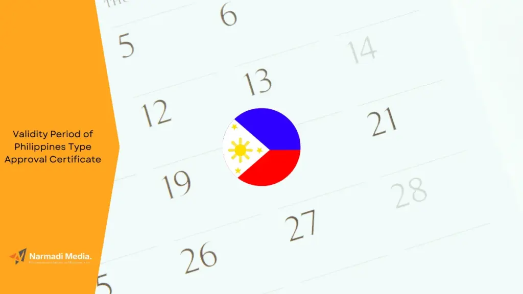 How Long is the Validity Period of Philippines Type Approval Certificate