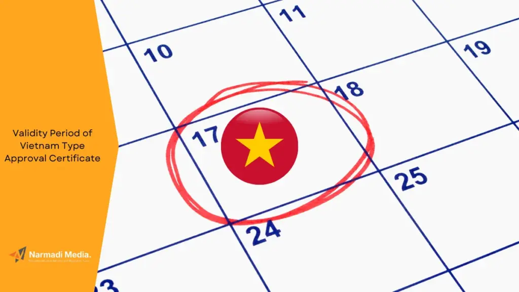 How Long is the Validity Period of Vietnam Type Approval Certificate