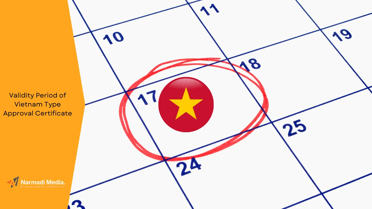 How Long is the Validity Period of Vietnam Type Approval Certificate