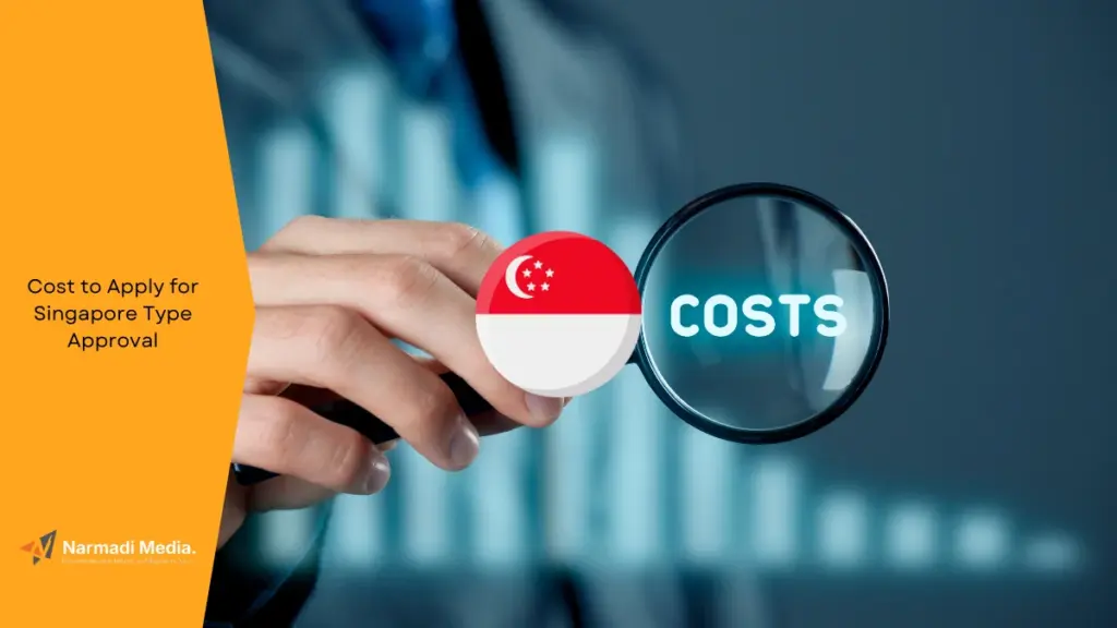 How Much Does It Cost to Apply for Singapore Type Approval
