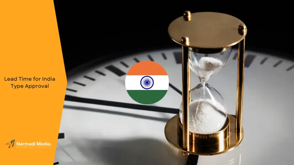 How Long is The Lead Time for India Type Approval