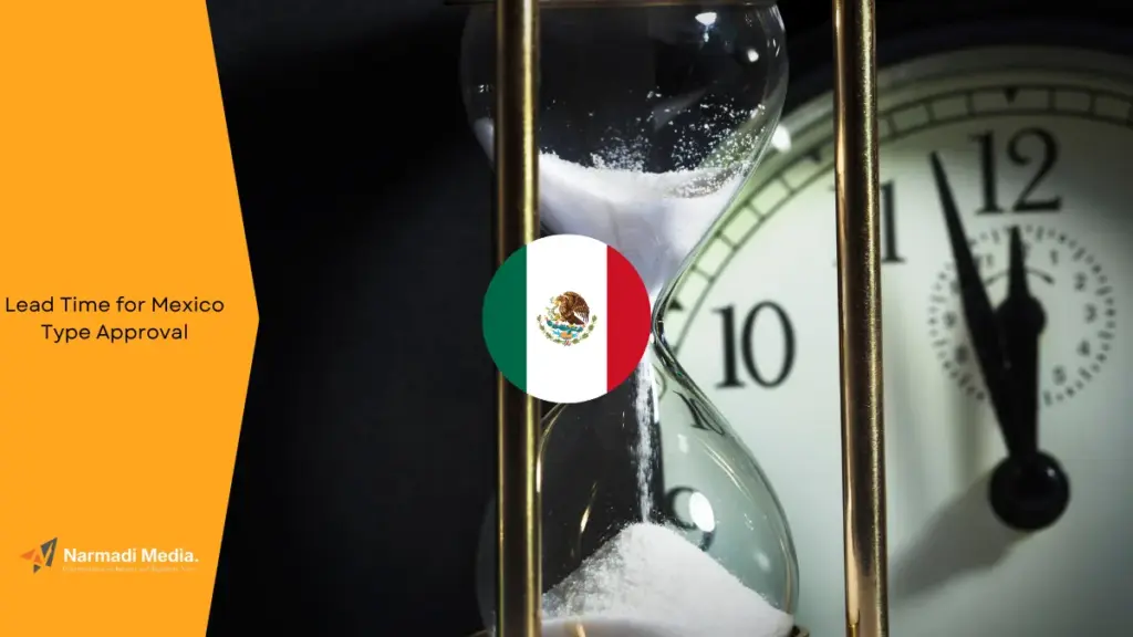 How Long is The Lead Time for Mexico Type Approval