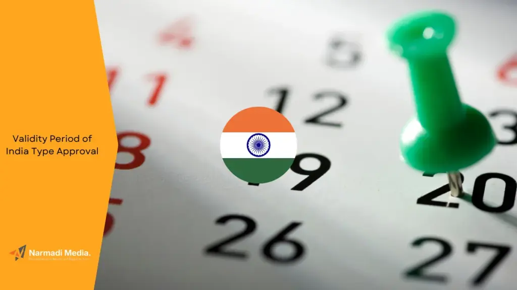 How Long is the Validity Period of India Type Approval