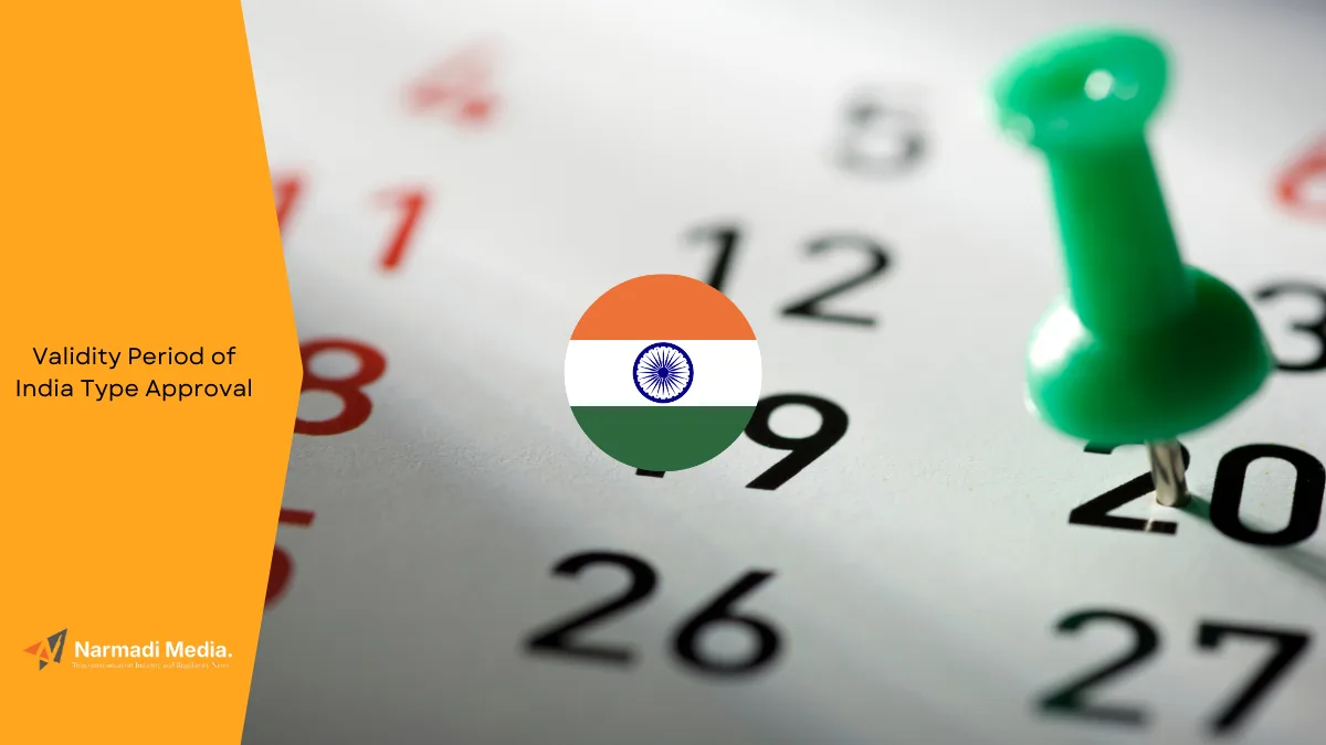 How Long is the Validity Period of India Type Approval