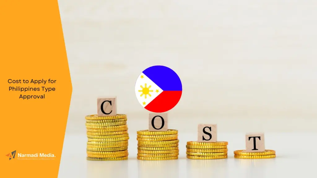 How Much Does It Cost to Apply for Philippines Type Approval