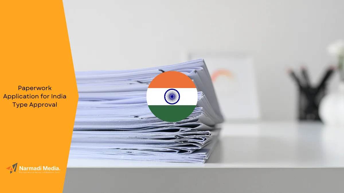 Paperwork Application for India Type Approval