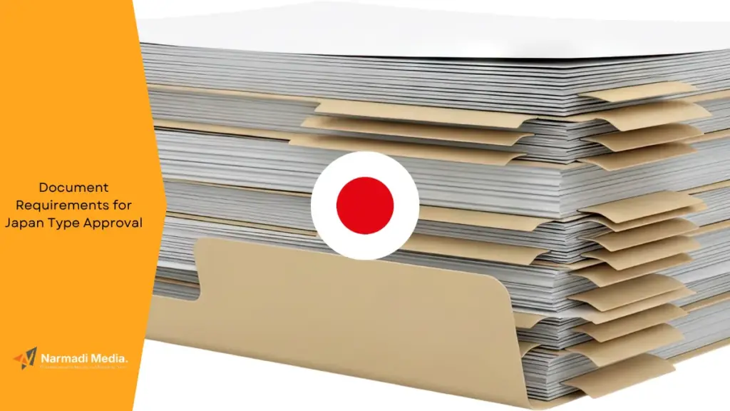 Document Requirements for Japan Type Approval