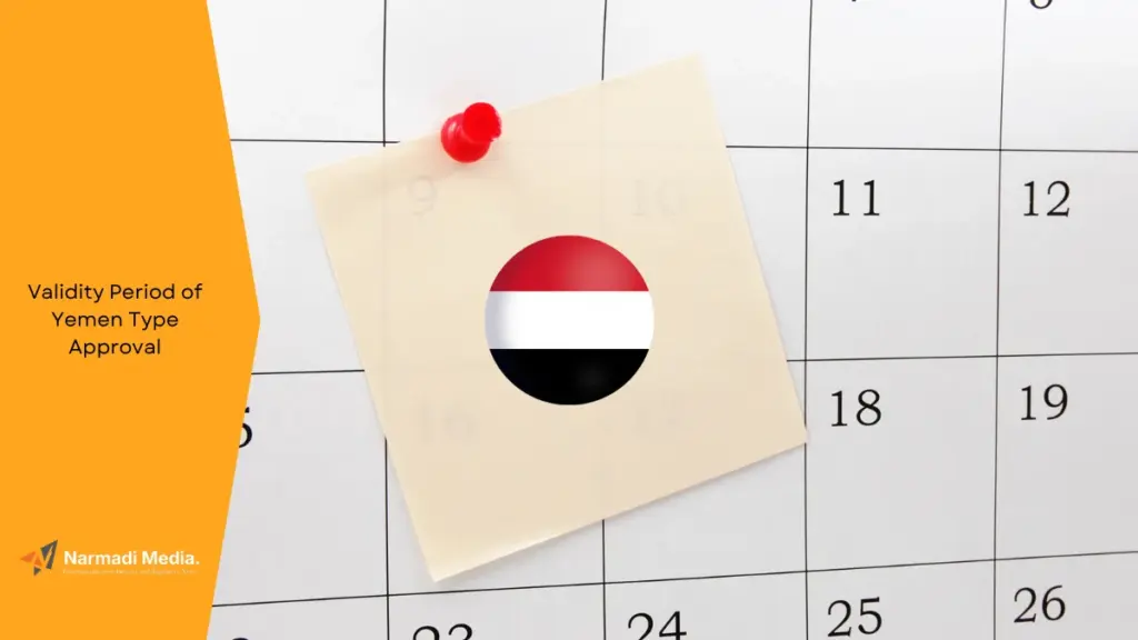 How Long is the Validity Period of Yemen Type Approval Certificate