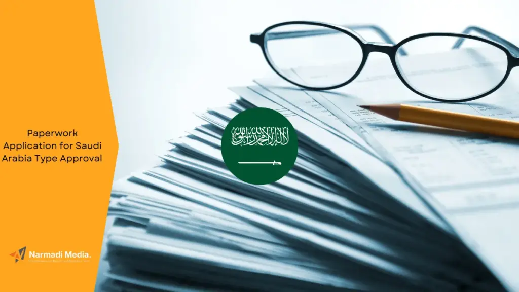 Paperwork Application for Saudi Arabia Type Approval 