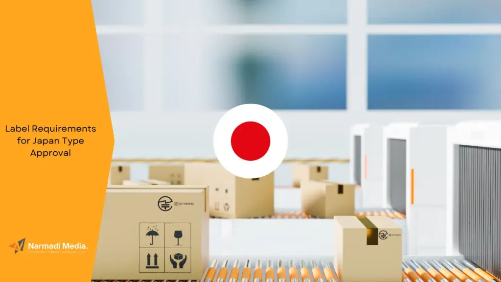 What are the Label Requirements for Japan Type Approval