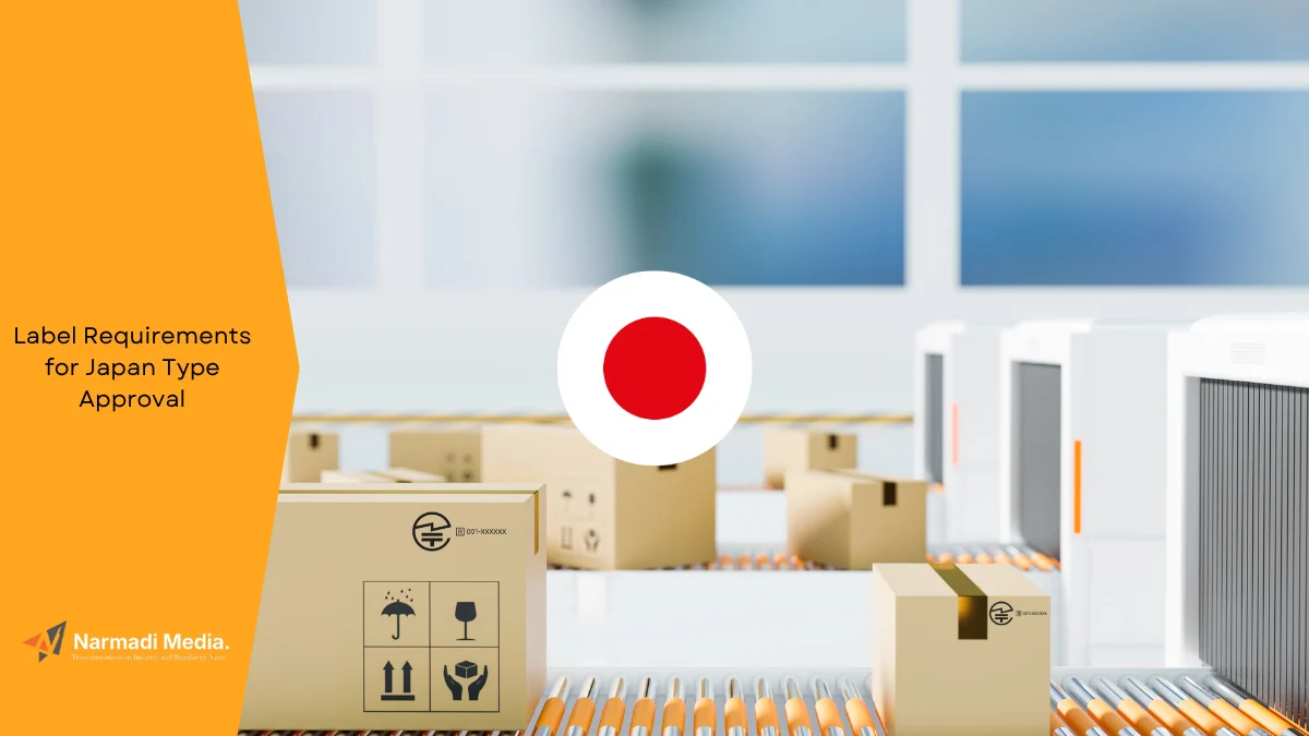 What are the Label Requirements for Japan Type Approval