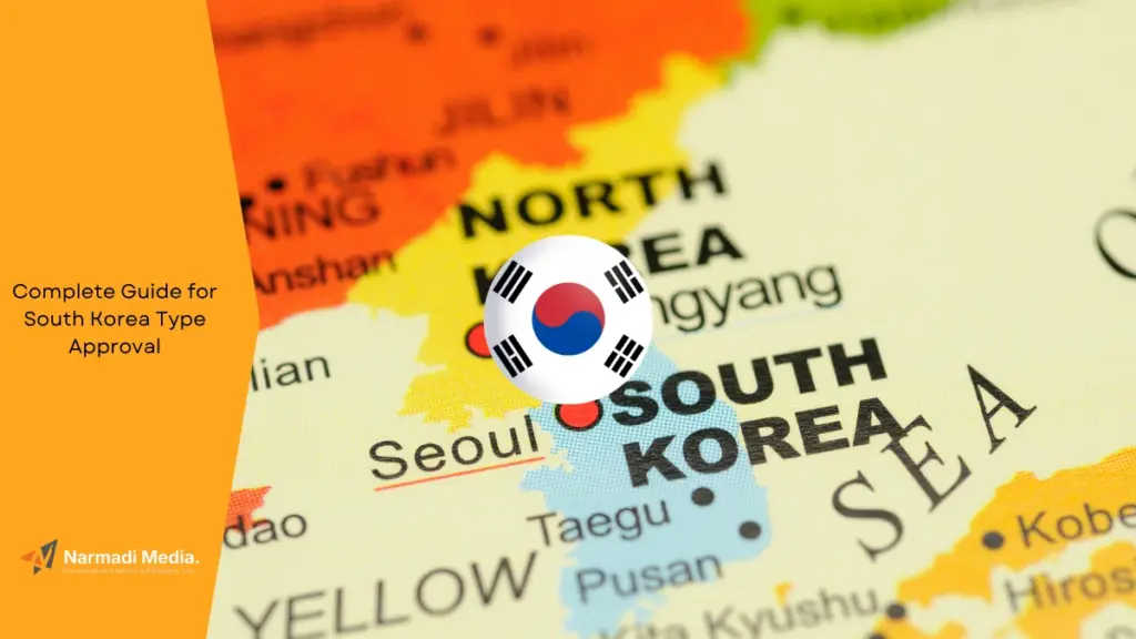 Complete Guide for South Korea Type Approval