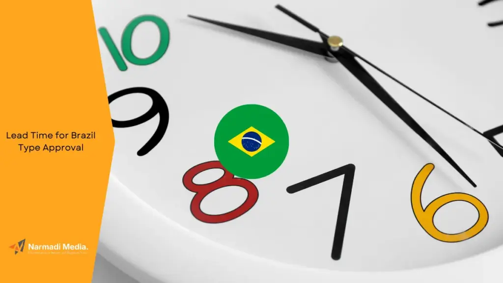 How Long is The Lead Time for Brazil Type Approval