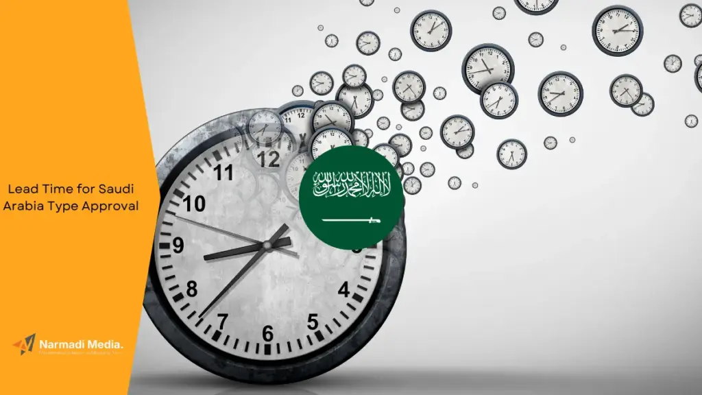How Long is The Lead Time for Saudi Arabia Type Approval