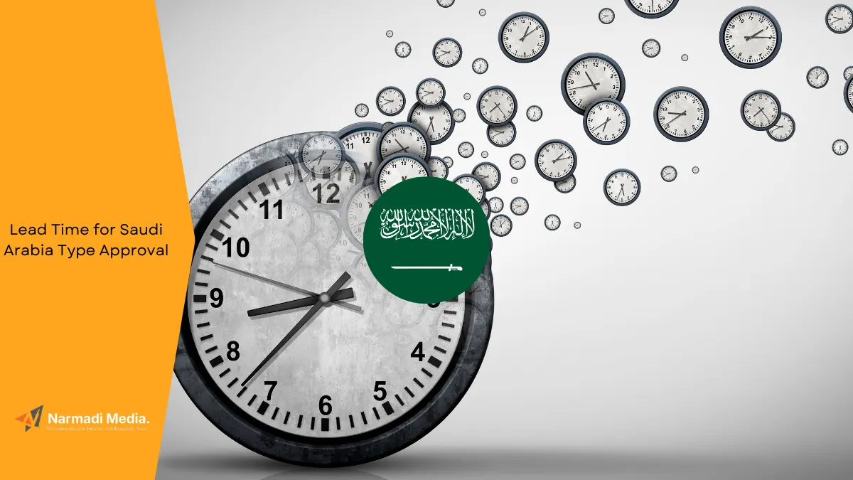 How Long is The Lead Time for Saudi Arabia Type Approval