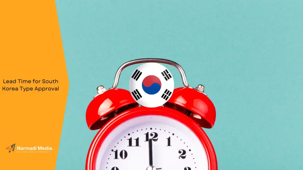 How Long is the Lead Time for South Korea Type Approval