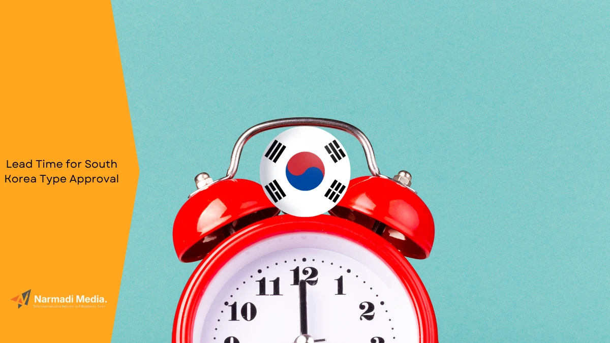 How Long is the Lead Time for South Korea Type Approval