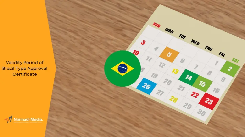How Long is the Validity Period of Brazil Type Approval Certificate