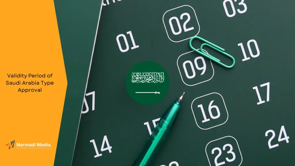 How Long is the Validity Period of Saudi Arabia Type Approval