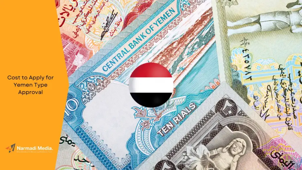 How Much Does It Cost to Apply for Yemen Type Approval