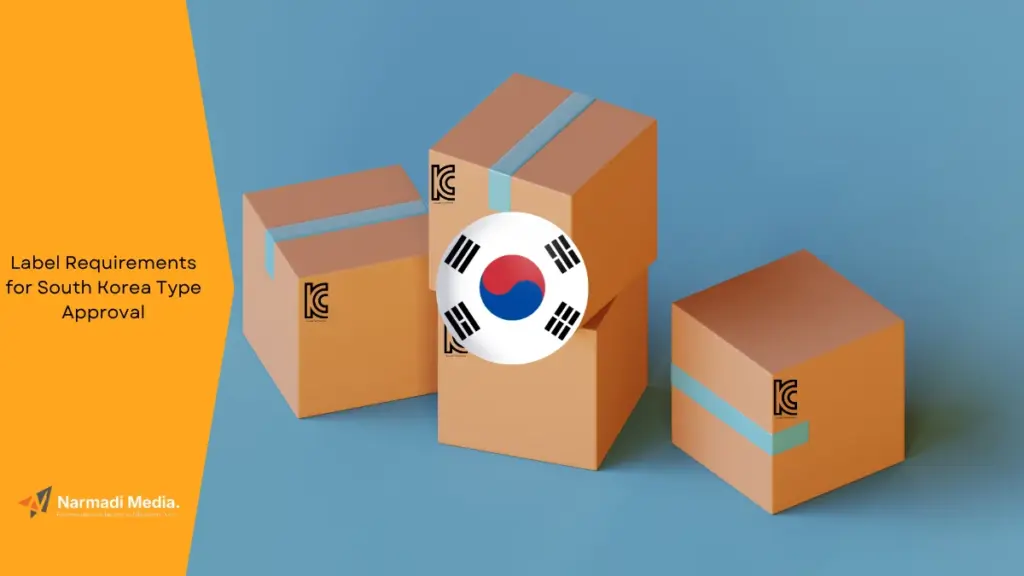 What are the Label Requirements for South Korea Type Approval