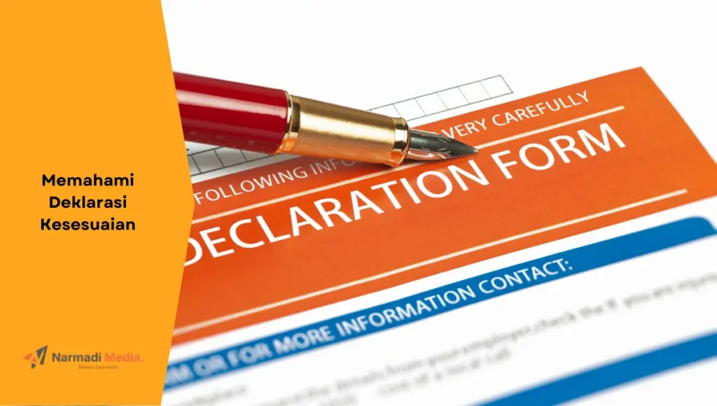 Ilustrasi pengisian dokumen deklarasi kesesuaian. Ini yang harus diperhatikan.