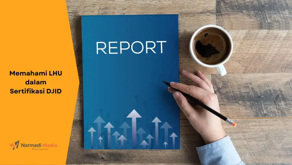 Ilustrasi laporan yang dibukukan. Memahami apa itu LHU dalam sertifikasi DJID.