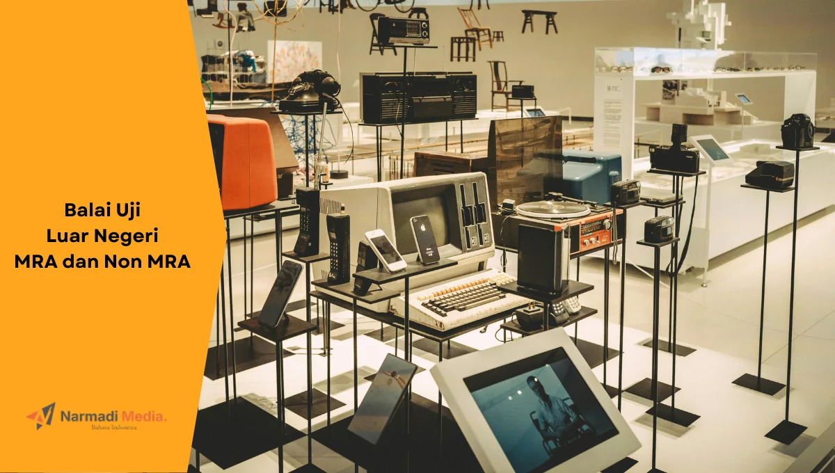 Ilustrasi pengujian berbagai perangkat telekomunikasi. Ini perbedaan balai uji luar negeri MRA dan non MRA.