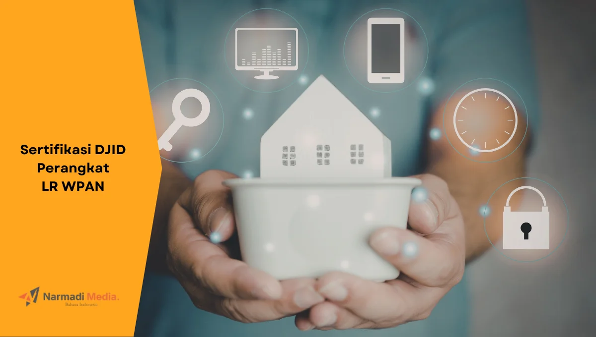 Ilustrasi smart home, perangkat pakai LR WPAN. Ini penjelasan Low Rate WPAN dan persyaratan sertifikasi DJID-nya.